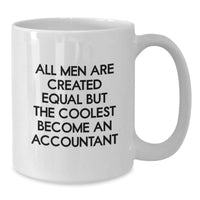Load image into Gallery viewer, Funny Accountant Gifts for Men - White Coffee Mug, &#39;All Men Are Created Equal But The Coolest Become An Accountant&#39; Quote, Birthday Unique Gifts from Friends to Family - Additional
