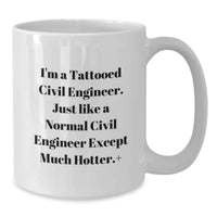 Load image into Gallery viewer, Civil Engineer Gifts for Friends, Funny White Coffee Mug, I'm A Tattooed Civil Engineer Except Much Hotter+, Graduation Unique Gifts from Men - Additional
