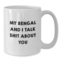 Load image into Gallery viewer, Funny Bengal Cat Mom Gifts from Friends for Graduation Unique White Coffee Mugs with &#39;My Bengal And I Talk Shit About You&#39; Quote - Additional
