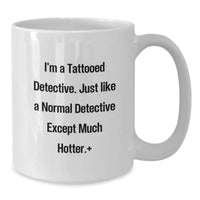 Load image into Gallery viewer, Funny Graduate Gifts for Detective Friends - I'm A Tattooed Detective White Coffee Mug - Additional
