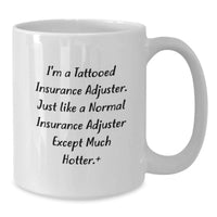 Load image into Gallery viewer, Funny Insurance Adjuster White Coffee Mug for Insurance Adjuster, Unique Graduation Gifts from Friends to Insurance Adjuster Men, Hotter Than Normal Insurance Adjuster, White Ceramic Mug - Additional