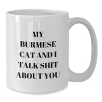 Load image into Gallery viewer, Funny Burmese Cat Gifts for Friends - White Coffee Mug with Quote &#39;My Burmese Cat And I Talk Shit About You&#39; - Gifts from Friends to Family, Birthday Unique Gifts - Additional
