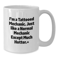 Load image into Gallery viewer, Funny Mechanic Gifts for Men, Unique White Coffee Mug, I'm A Tattooed Mechanic Gifts from Friends and Family, Perfect Graduation Unique Gifts for Him - Additional