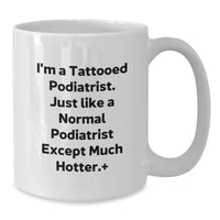 Load image into Gallery viewer, Funny Podiatrist Gifts for Graduation Unique White Coffee Mug, Gifts from Friends to Podiatrist, 'I'm A Tattooed Podiatrist...' - Additional