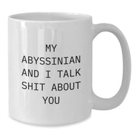 Load image into Gallery viewer, Funny Abyssinian Cat Lover Gifts for Friends or Family - White Coffee Mug with Quote &#39;My Abyssinian And I Talk Shit About You&#39; for Graduation - Additional
