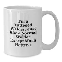 Load image into Gallery viewer, Funny Welder Gifts from Friends for Graduation Unique Mug - I'm A Tattooed Welder - White Coffee Mug - Additional