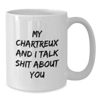 Load image into Gallery viewer, Funny Chartreux Cat Gifts from Men to Women for Christmas, My Chartreux And I Talk Shit About You White Coffee Mug for Chartreux Cat Lovers - Additional
