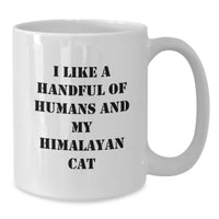 Load image into Gallery viewer, Funny Himalayan Cat Gifts from Friends for Graduation Special White Coffee Mug - I 'Like A Handful Of Humans And My Himalayan Cat' - Additional