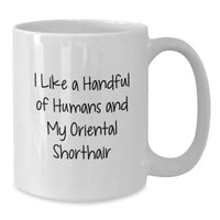 Load image into Gallery viewer, Oriental Shorthair Cat Lover Gifts - I Like A Handful Of Humans And My Oriental Shorthair Funny White Coffee Mug For Friends, Family, Coworkers - Unique Graduation Celebration Ideas - Additional