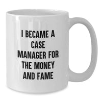 Load image into Gallery viewer, Funny Case Manager Gifts for Men, Gifts from Family to Friends, Unique White Coffee Mug for Case Manager Graduation, I Became A Case Manager For The Money And Fame - Additional