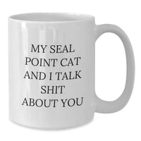 Load image into Gallery viewer, Seal Point Cat Lovers Funny White Coffee Mugs Gifts from Friends and Family to Seal Point Cat Enthusiasts, My Seal Point Cat And I Talk Shit About You, Unique Graduation Gifts - Additional
