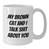 Load image into Gallery viewer, Funny Brown Cat Coffee Mug Gifts from Friends to Brown Cat Lovers - My Brown Cat and I Talk Shit About You - Additional
