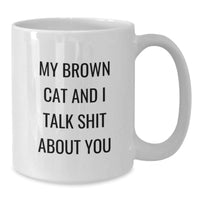 Load image into Gallery viewer, Funny Brown Cat Gifts for Men from Family - My Brown Cat And I Talk Shit About You White Coffee Mug, Graduation Unique Gifts - Additional
