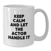 Load image into Gallery viewer, Funny Actor Gifts for Him - Keep Calm And Let The Actor Handle It White Coffee Mug, Unique Graduation Gifts from Friends to Actor Lovers - Additional