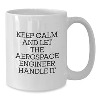 Load image into Gallery viewer, Funny Gifts for Aerospace Engineers, White Coffee Mug, Keep Calm And Let Them Handle It, Unique Graduation Ideas - Additional