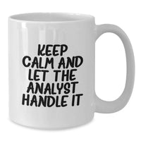 Load image into Gallery viewer, Funny Analyst Gifts for Men from Friends, White Coffee Mug, Keep Calm And Let The Analyst Handle It - Additional