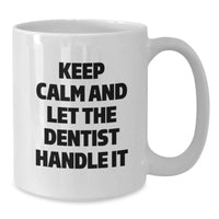 Load image into Gallery viewer, Funny Dentist Gifts from Coworkers for Dentist, Keep Calm And Let The Dentist Handle It White Coffee Mug, Unique Graduation Gifts for Men - Additional