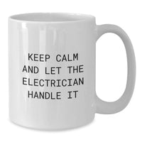 Load image into Gallery viewer, Funny Electrician Gifts, White Coffee Mug, Let The Electrician Handle It, Gifts for Men, Friends, Colleagues, from Family - Additional