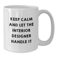 Load image into Gallery viewer, Funny Interior Designer Gifts for Friends from Family, White Coffee Mug, Keep Calm And Let The Interior Designer Handle It Inspiration - Additional