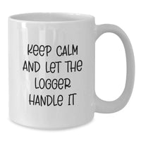 Load image into Gallery viewer, Funny Logger Quote White Coffee Mug, Gifts for Logger Enthusiasts, Gifts from Friends, Unique Graduation Gifts for Him - Additional