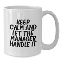 Load image into Gallery viewer, Funny Manager White Coffee Mug - Gifts from Friends to Manager, Graduation Unique Gifts, Keep Calm And Let The Manager Handle It Mugs - Additional