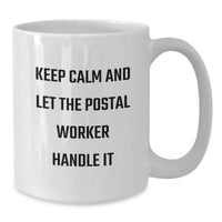 Load image into Gallery viewer, Funny Postal Worker Gifts for Postal Worker Friends White Coffee Mug, Keep Calm And Let The Postal Worker Handle It, Unique Graduation Gifts from Friends - Additional