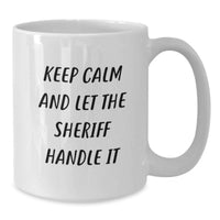 Load image into Gallery viewer, Funny Sheriff Gifts for Sheriff Men, White Coffee Mug with Keep Calm And Let The Sheriff Handle It, Unique Graduation Gifts from Family to Sheriff - Additional