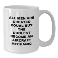 Load image into Gallery viewer, Funny Aircraft Mechanic Gifts, All Men Are Created Equal But The Coolest Become An, White Coffee Mug for Graduation, Gifts from Family to Men - Additional
