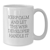 Load image into Gallery viewer, Graduation Unique Gifts for Web Developers, Funny White Coffee Mug, Keep Calm And Let The Web Developer Handle It, Gifts from Friends to Web Developer - Additional