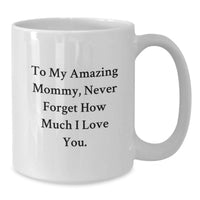 Load image into Gallery viewer, Gifts from Family to Mommy, Funny Quote White Coffee Mug, 11oz or 15oz Capacity for Graduation Unique Gifts - Additional