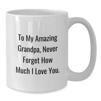 Load image into Gallery viewer, To My Amazing Grandpa, Funny Graduation Unique Gifts for Grandpa Men, White Coffee Mug with Love Quote - Additional
