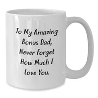 Load image into Gallery viewer, Funny Bonus Dad Gifts White Coffee Mugs To My Amazing Bonus Dad Quote Christmas Unique Gifts from Men to Bonus Dad - Additional
