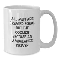 Load image into Gallery viewer, Funny Ambulance Driver Gifts, White Coffee Mug for Ambulance Driver, All Men Are Created Equal But The Coolest Become An Ambulance Driver Valentine's Unique Gifts from Men - Additional
