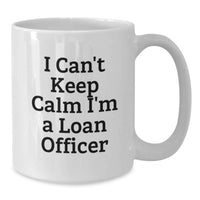Load image into Gallery viewer, Funny Loan Officer Gifts from Friends - I Can't Keep Calm I'm A Loan Officer White Coffee Mug for Graduation Unique Present - Additional