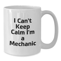 Load image into Gallery viewer, Funny Mechanic White Coffee Mugs Gifts from Men to Friends on Graduation Day - I Cant Keep Calm - Additional