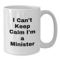 Load image into Gallery viewer, Funny 'I Cant Keep Calm I'm A Minister' White Coffee Mug Gifts for Minister from Family - Additional