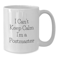 Load image into Gallery viewer, Funny Postmaster Gifts, White Coffee Mug for Postmaster, I Can't Keep Calm I'm A Postmaster Mug for Men, Gifts from Friends, Graduation Unique Gifts - Additional