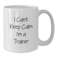 Load image into Gallery viewer, Funny Trainer Gifts from Friends for Trainer Graduation Unique White Coffee Mug - 'I Can't Keep Calm I'm A Trainer' - Additional
