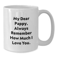Load image into Gallery viewer, Funny Pappy Christmas Unique Gifts for Men White Coffee Mug - &#39;My Dear Pappy, Always Remember How Much I Love You.&#39; - Additional
