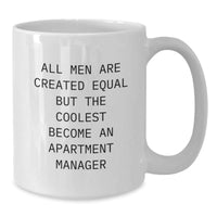Load image into Gallery viewer, Funny Apartment Manager Christmas Unique Gifts for Men from Friends and Family - White Coffee Mug - &#39;All Men Are Created Equal But The Coolest Become An Apartment Manager&#39; - Additional
