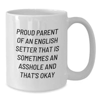 Load image into Gallery viewer, Funny English Setter Dog Lover Gifts from Friends for Christmas Unique Mug, Proud &#39;Sometimes An Asshole&#39; Parent Humor - Additional
