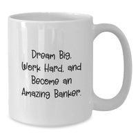 Load image into Gallery viewer, Gifts from Family to Becoming an Amazing Banker, Funny Inspirational Quote White Coffee Mug for Banker Graduation Unique Gifts - Additional