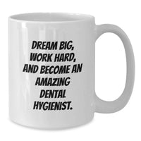 Load image into Gallery viewer, Funny Gift for Dental Hygienist Birthday Unique Mug - Dream Big and Work Hard, Gifts from Men to Women Coworkers for Dental Hygienist - Additional
