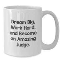 Load image into Gallery viewer, Funny Judge Gifts from Friends for Graduation Unique White Coffee Mugs Dream Big, Work Hard, And Become An Amazing Judge. - Additional