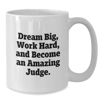 Load image into Gallery viewer, Funny Judge Quotes, Graduation Unique Gifts for Judge, White Coffee Mug with 11oz or 15oz Capacity, Gifts from Family to Judge - Additional