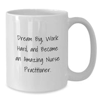 Load image into Gallery viewer, Nurse Practitioner Inspirational White Coffee Mug Gifts from Friends for Men and Women Graduation Unique - Additional