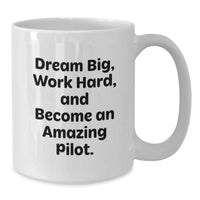 Load image into Gallery viewer, Funny Pilot Gifts for Men Women Friends, White Coffee Mug, Inspirational Quote 'Dream Big Work Hard And Become An Amazing Pilot' Gifts from Men for Pilot Friends - Additional