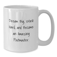 Load image into Gallery viewer, Postmaster Inspirational Quotes Funny Gift for Postmaster White Coffee Mug, Unique Graduation Gifts from Friends, Family, Coworkers to Postmaster, Become an Amazing Postmaster - Additional