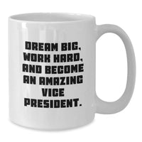 Load image into Gallery viewer, Funny Vice President Gifts for Men, White Coffee Mug with &#39;Dream Big, Work Hard, And Become An Amazing Vice President&#39; Quote, Gifts from Friends to Vice Presidents - Additional
