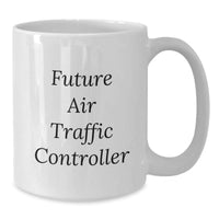 Load image into Gallery viewer, Funny &#39;Future Air Traffic Controller&#39; White Coffee Mug Gifts from Friends, Christmas Unique Presents for Air Traffic Controller Men, Women - Additional
